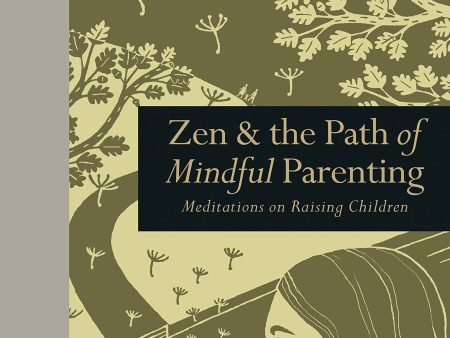 Zen & The Path Of Mindful Parenting For Discount